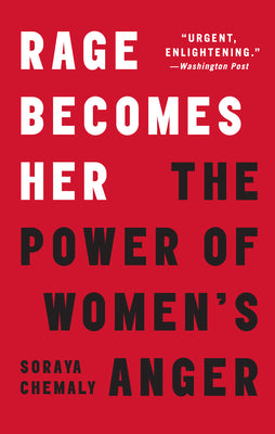Rage Becomes Her: The Power of Women's Anger by Chemaly, Soraya book cover
