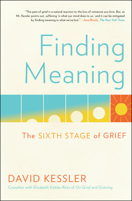 Finding Meaning: The Sixth Stage of Grief by Kessler, David book cover