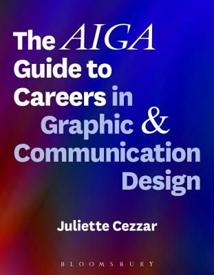 Book cover of The Aiga Guide to Careers in Graphic and Communication Design by Cezzar, Juliette