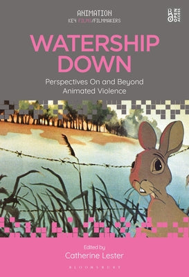 Book cover of Watership Down: Perspectives On and Beyond Animated Violence by Lester, Catherine