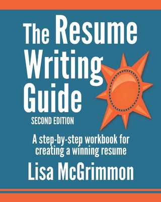 The Resume Writing Guide: A Step-by-Step Workbook for Writing a Winning Resume by Lisa McGrimmon book cover