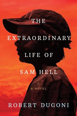 Book cover of The Extraordinary Life of Sam Hell by Dugoni, Robert