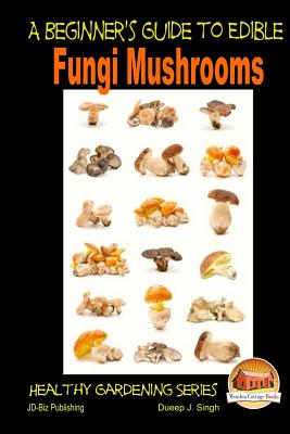 A Beginner's Guide to Edible Fungi Mushrooms by John Davidson book cover