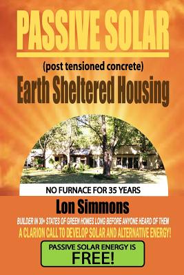 Book cover of Passive Solar (Post Tensioned Concrete) Earth Sheltered Housing by Simmons, Lon