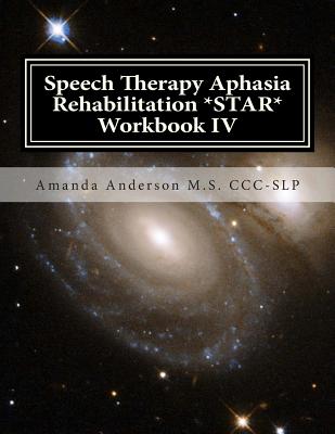 Speech Therapy Aphasia Rehabilitation *STAR* Workbook IV: Activities of Daily Living for: Attention, Cognition, Memory and Problem Solving by Amanda Anderson M. S. CCC-Slp book cover