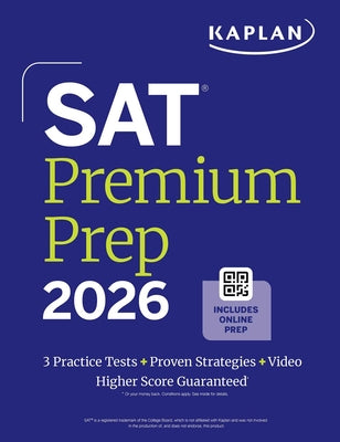 Book cover of SAT Premium Prep 2026: Includes 3 Full Length Practice Tests, 700+ Practice Questions, + 1 Year Online Access to Quizzes and Video Lessons and Tutoria by Kaplan Test Prep