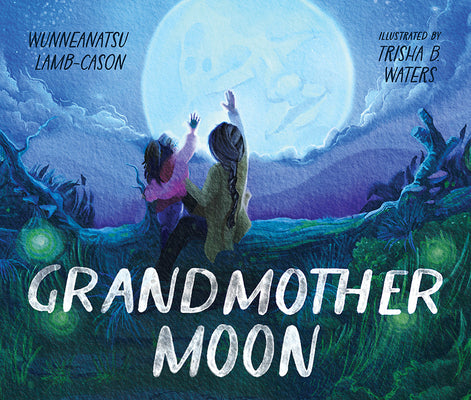 Book cover of Grandmother Moon by Lamb-Cason, Wunneanatsu