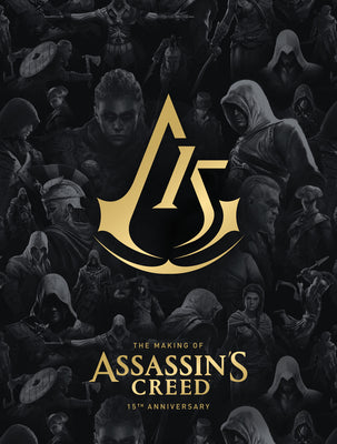 Book cover of The Making of Assassin's Creed: 15th Anniversary by Calvin, Alex