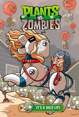Book cover of Plants vs. Zombies Volume 25: It's a Dogz Life by Tobin, Paul