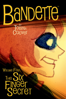 Bandette Volume 4: The Six Finger Secret by Paul Tobin book cover
