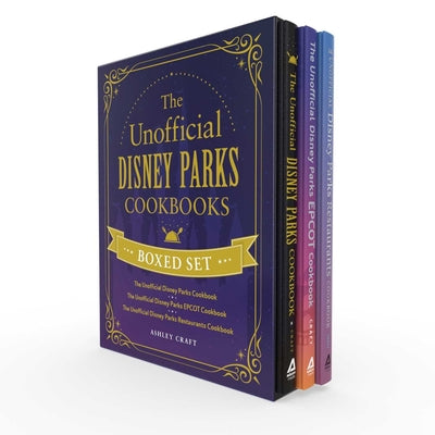 The Unofficial Disney Parks Cookbooks Boxed Set: The Unofficial Disney Parks Cookbook, the Unofficial Disney Parks EPCOT Cookbook, the Unofficial Disn by Ashley Craft book cover