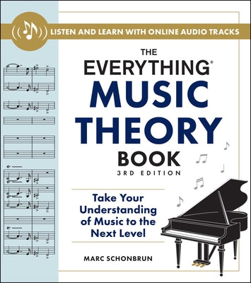 Book cover of The Everything Music Theory Book, 3rd Edition: Take Your Understanding of Music to the Next Level by Schonbrun, Marc