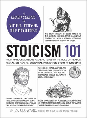 Book cover of Stoicism 101: From Marcus Aurelius and Epictetus to the Role of Reason and Amor Fati, an Essential Primer on Stoic Philosophy by Cloward, Erick