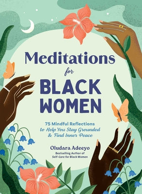 Meditations for Black Women: 75 Mindful Reflections to Help You Stay Grounded & Find Inner Peace by Oludara Adeeyo book cover