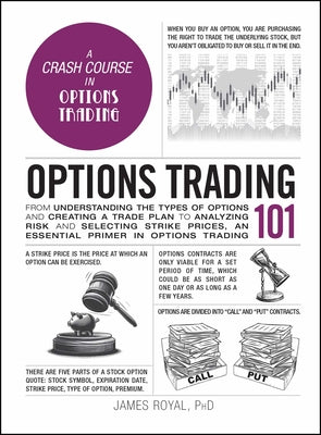 Options Trading 101: From Understanding the Types of Options and Creating a Trade Plan to Analyzing Risk and Selecting Strike Prices, an Essential Pri by James Royal book cover