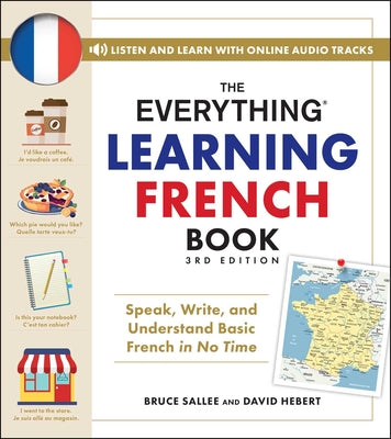 The Everything Learning French Book, 3rd Edition: Speak, Write, and Understand Basic French in No Time by Bruce Sallee book cover
