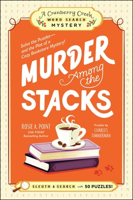 Book cover of Murder Among the Stacks: Book 1: Solve the Puzzles--And the Plot of a Cozy Bookstore Mystery! by Point, Rosie A.
