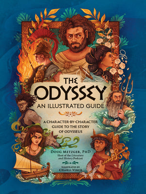 The Odyssey: An Illustrated Guide: A Character-By-Character Guide to the Story of Odysseus by Metzger, Doug book cover