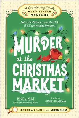 Murder at the Christmas Market: Book 5: Solve the Puzzles--And the Plot of a Cozy Holiday Mystery! by Rosie A. Point book cover