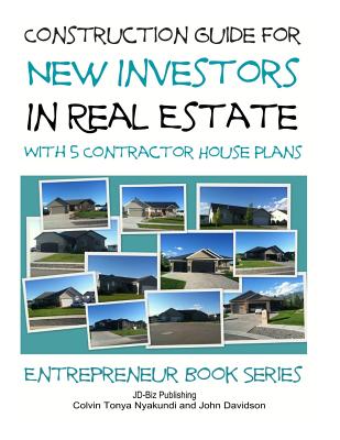 Book cover of Construction Guide For New Investors in Real Estate - With 5 Ready to Build Contractor Spec House Plans by Davidson, John