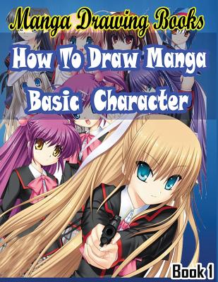 Book cover of Manga Drawing Books: How to Draw Manga Characters Book 1: Learn Japanese Manga Eyes And Pretty Manga Face by Publication, Gala
