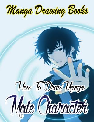 Book cover of Manga Drawing Books: How to Draw Manga Male Characters: Learn Japanese Manga Eyes And Pretty Manga Face by Publication, Gala