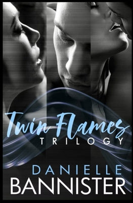 The Twin Flames Trilogy Complete Boxed Set: Pulled, Pulled Back and Pulled Back Again by Danielle Bannister book cover