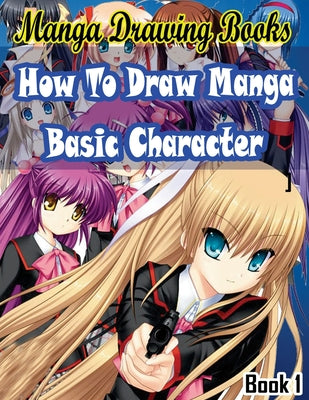 Book cover of Manga Drawing Books How to Draw Manga Characters Book 1: Learn Japanese Manga Eyes And Pretty Manga Face by Publication, Gala