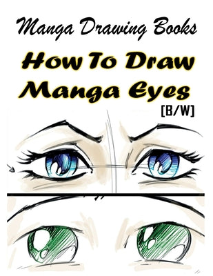 Book cover of Manga Drawing Books How to Draw Manga Eyes: Learn Japanese Manga Eyes And Pretty Manga Face by Publication, Gala