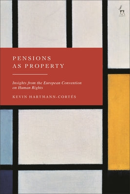 Pensions as Property: Insights from the European Convention on Human Rights by Hartmann-Cort book cover