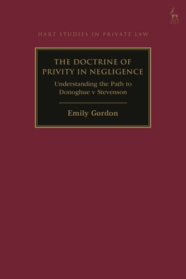 The Doctrine of Privity in Negligence: Understanding the Path to Donoghue v Stevenson by Emily Gordon book cover