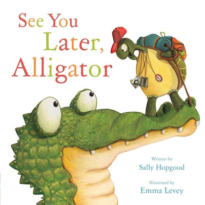 Book cover of See You Later, Alligator by Hopgood, Sally