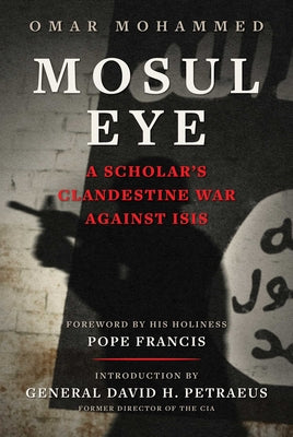 Mosul Eye: A Scholar's Clandestine War Against Isis by Omar Mohammed book cover