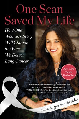 One Scan Saved My Life: How One Woman's Story Will Change the Way We Detect Lung Cancer by Shira Kupperman Boehler book cover