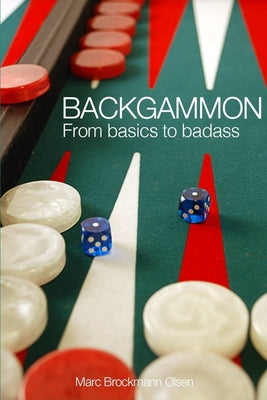 Backgammon: From Basics to Badass by Marc Brockmann Olsen Mbo book cover