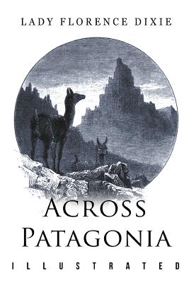 Across Patagonia: Illustrated by Julius Beerbohm book cover