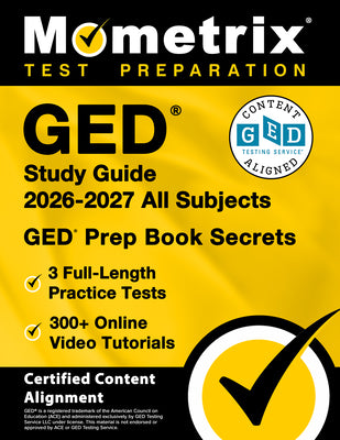 Book cover of GED Study Guide 2026-2027 All Subjects - 3 Full-Length Practice Tests, 300+ Online Video Tutorials, GED Prep Book Secrets: [Certified Content Alignmen by Bowling, Matthew