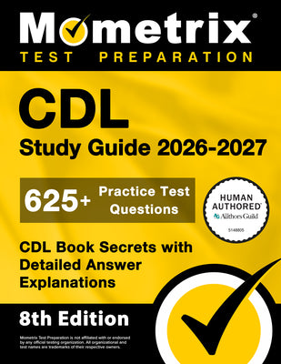 CDL Study Guide 2026-2027 - 625+ Practice Test Questions, CDL Book Secrets with Detailed Answer Explanations: [8th Edition] by Bowling, Matthew book cover