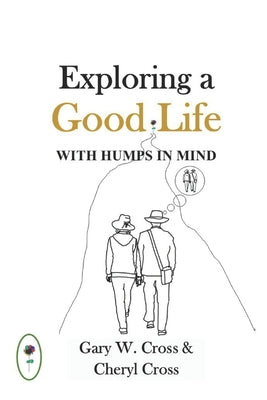 Book cover of Exploring a Good Life with Humps in Mind by Cross, Gary W.