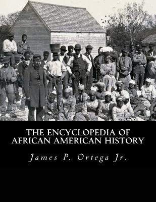 The Encyclopedia of African American History by James P. Ortega Jr book cover