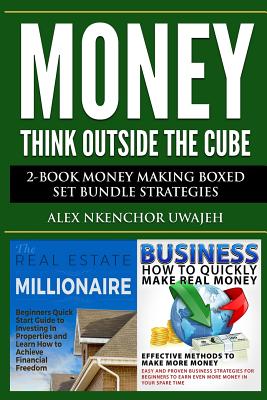 Money: Think Outside the Cube: 2-Book Money Making Boxed Set Bundle Strategies by Alex Nkenchor Uwajeh book cover