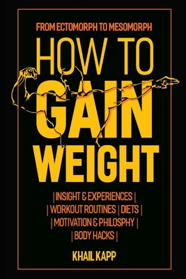 Book cover of How to Gain Weight: From Ectomorph to Mesomorph by Kapp, Khail