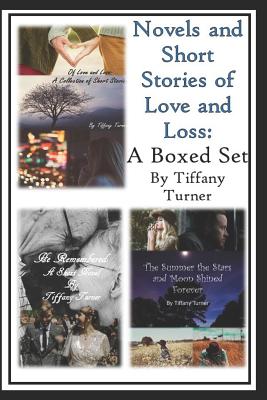 Novels and Short Stories of Love and Loss: A Boxed Set by Tiffany Turner book cover