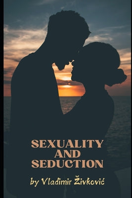 Book cover of Sexuality and Seduction by Djolovic, Maja