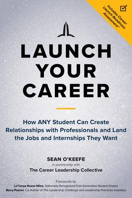 Launch Your Career: How Any Student Can Create Relationships with Professionals and Land the Jobs and Internships They Want by Sean O'Keefe book cover