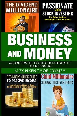 Business and Money: 4-Book Complete Collection Boxed Set For Beginners by Alex Nkenchor Uwajeh book cover