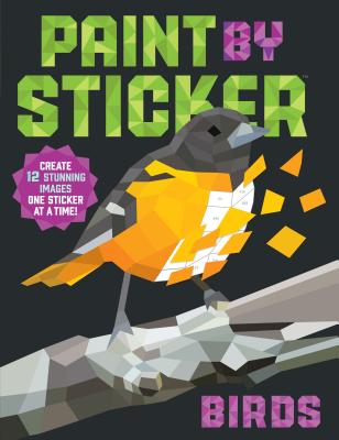 Paint by Sticker (Official): Birds: Create 12 Stunning Images One Sticker at a Time! by Workman Publishing book cover