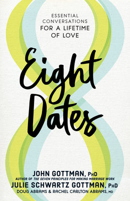 Eight Dates: Essential Conversations for a Lifetime of Love by Gottman, John book cover