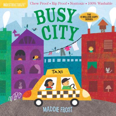 Book cover of Indestructibles: Busy City: Chew Proof - Rip Proof - Nontoxic - 100% Washable (Book for Babies, Newborn Books, Safe to Chew) by Frost, Maddie