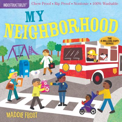 Book cover of Indestructibles: My Neighborhood: Chew Proof - Rip Proof - Nontoxic - 100% Washable (Book for Babies, Newborn Books, Safe to Chew) by Frost, Maddie